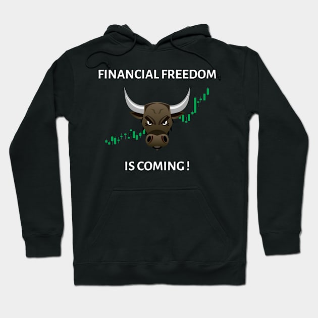 Financial freedom is coming Hoodie by PD-Store